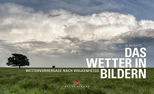 Das Wetter in Bildern: Wettervorhersage nach Wolkenfotos von DELIUS KLASING